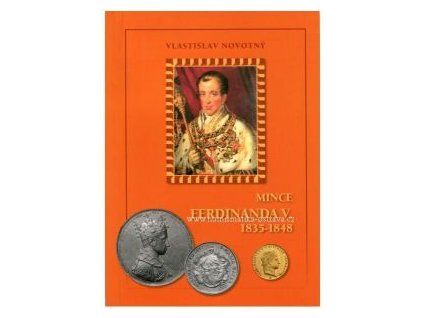NOVOTNÝ, Vlastislav: Mince Ferdinanda V. (1835-1848).