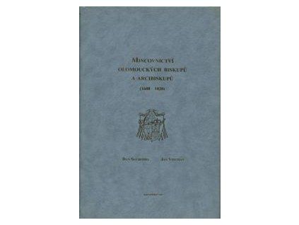 Suchomel, Dan - Videman, Jan: Mincovnictví olomouckých biskupů a arcibiskupů (1608 - 1820).