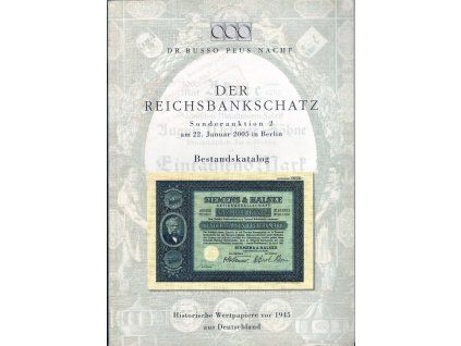 Aukční katalog firmy Busso PEUS, Frankfurt a. M.. Der Reichsbankschatz. 22. 1.2005. Historische Wertpapiere vor 1945 aus Deutschland.