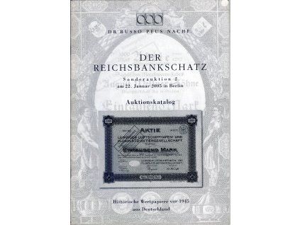 Aukční katalog firmy Busso PEUS, Frankfurt a. M.. Der Reichsbankschatz. 22. 1.2005. Historische Wertpapiere vor 1945 aus Deutschland.